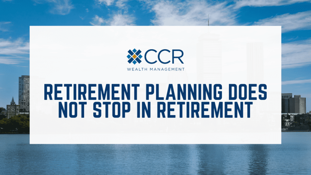 Retirement Planning Does Not Stop in Retirement